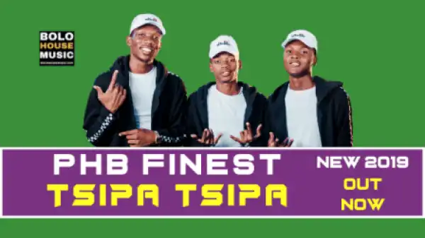 PHB Finest - Tsipa Tsipa